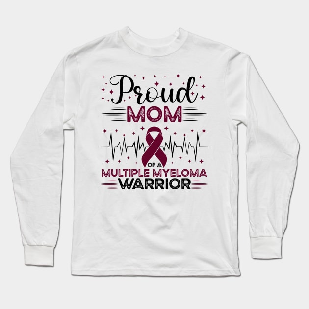 Proud Mom Of A Multiple Myeloma Warrior Long Sleeve T-Shirt by Geek-Down-Apparel